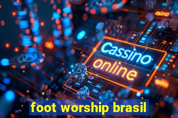 foot worship brasil